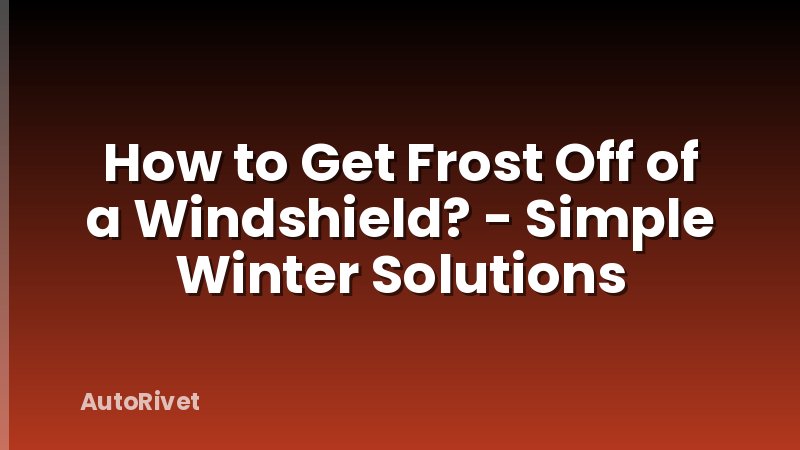 How to Get Frost Off of a Windshield? - Simple Winter Solutions
