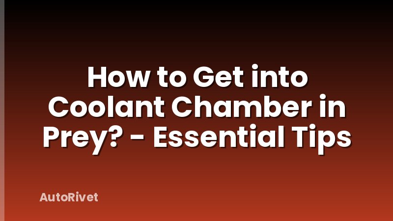 How to Get into Coolant Chamber in Prey? - Essential Tips