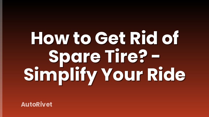 How to Get Rid of Spare Tire? - Simplify Your Ride