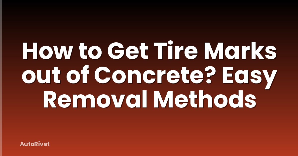 How to Get Tire Marks out of Concrete? Easy Removal Methods