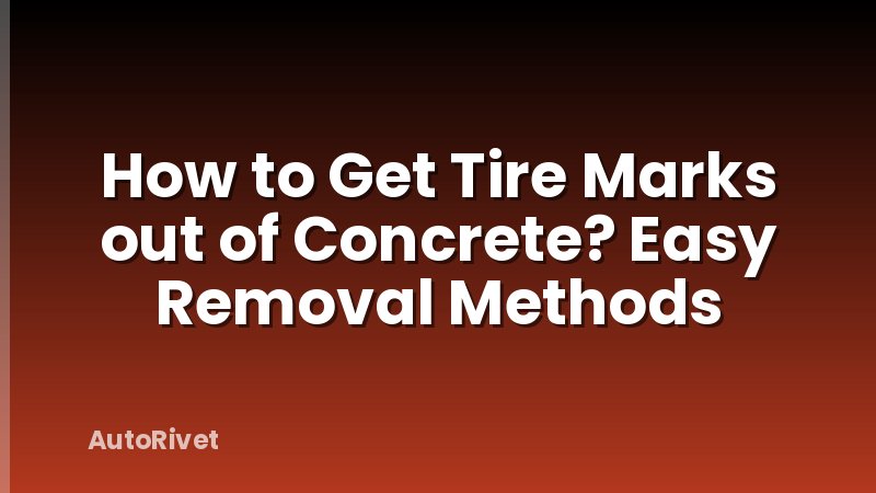How to Get Tire Marks out of Concrete? Easy Removal Methods