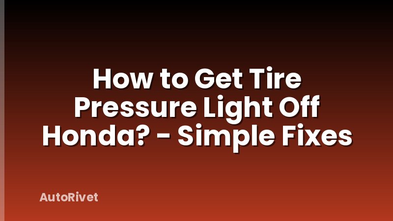 How to Get Tire Pressure Light Off Honda? - Simple Fixes