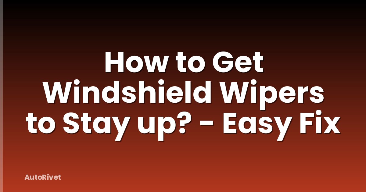 How to Get Windshield Wipers to Stay up? - Easy Fix