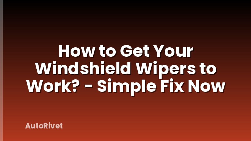 How to Get Your Windshield Wipers to Work? - Simple Fix Now