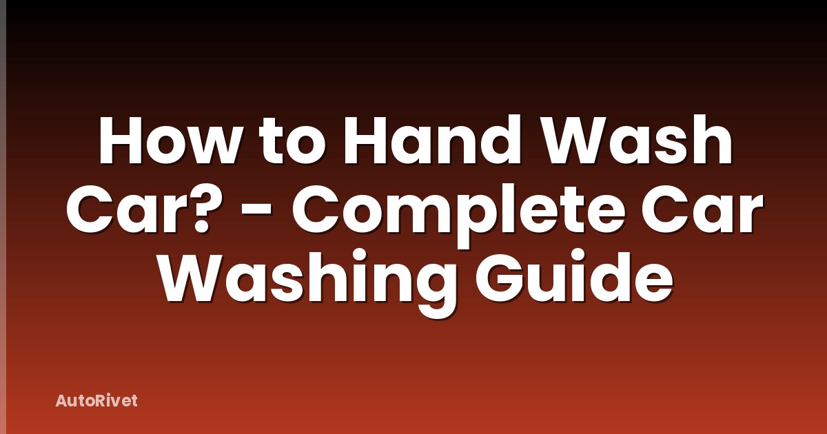How to Hand Wash Car? - Complete Car Washing Guide