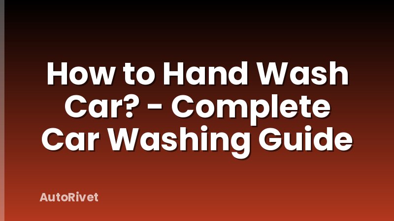 How to Hand Wash Car? - Complete Car Washing Guide