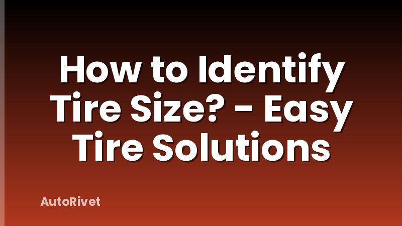 How to Identify Tire Size? - Easy Tire Solutions