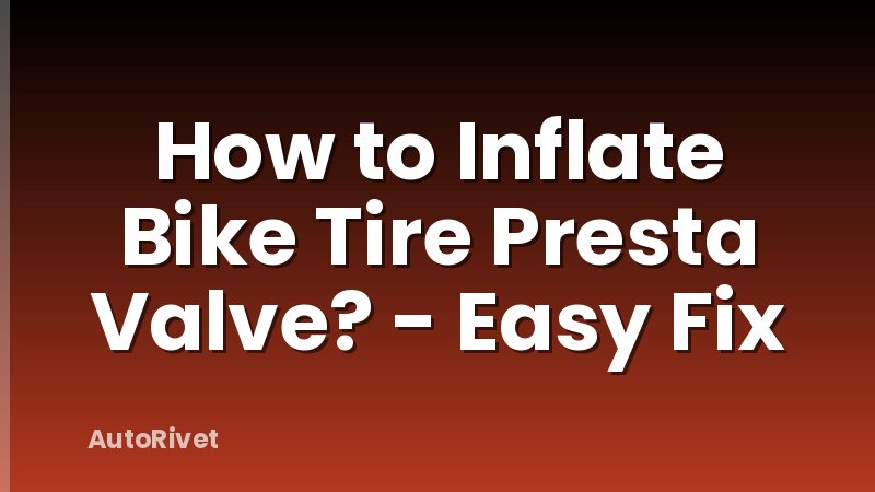 How to Inflate Bike Tire Presta Valve? - Easy Fix