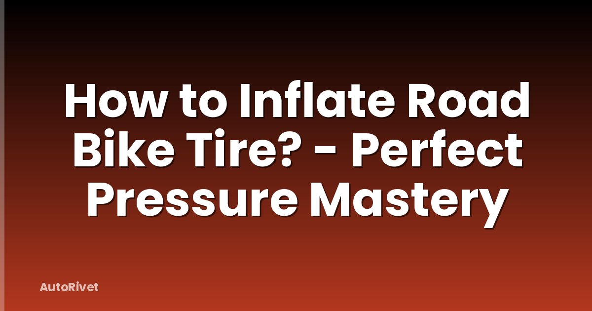 How to Inflate Road Bike Tire? - Perfect Pressure Mastery