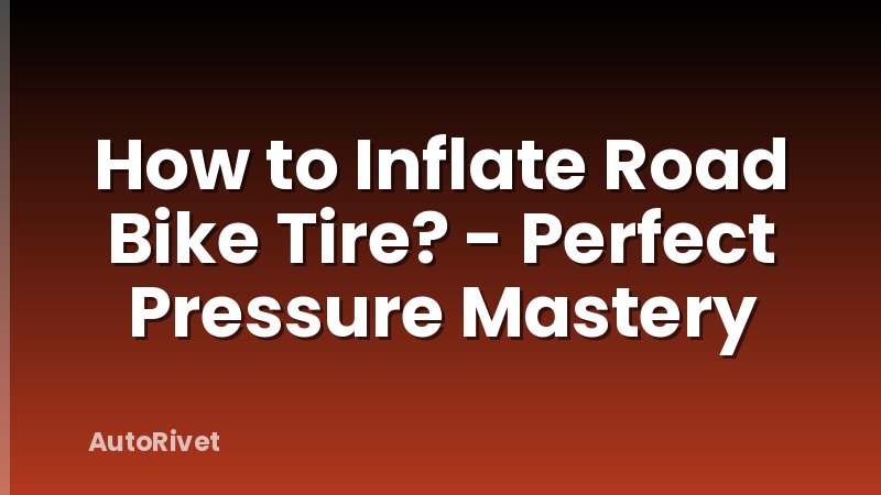 How to Inflate Road Bike Tire? - Perfect Pressure Mastery