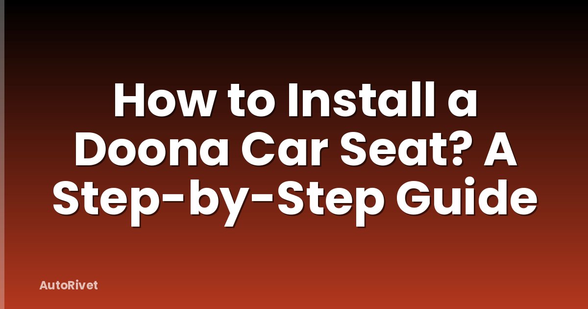 How to Install a Doona Car Seat? A Step-by-Step Guide
