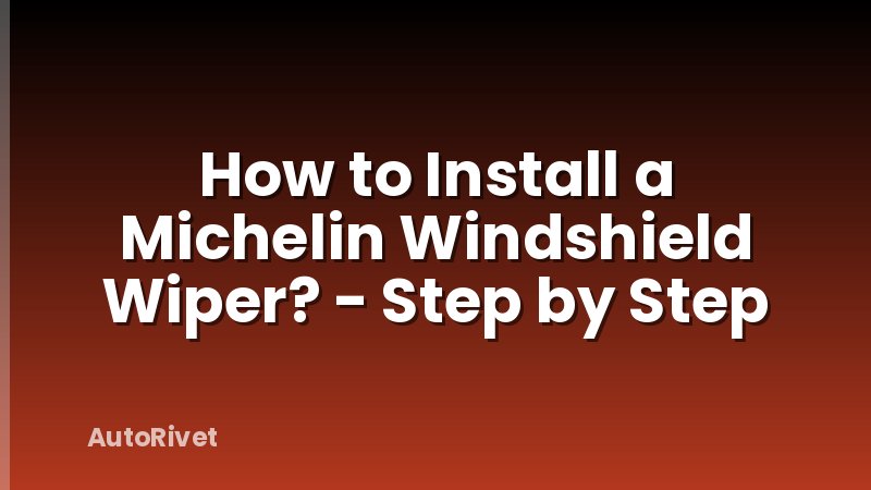How to Install a Michelin Windshield Wiper? - Step by Step