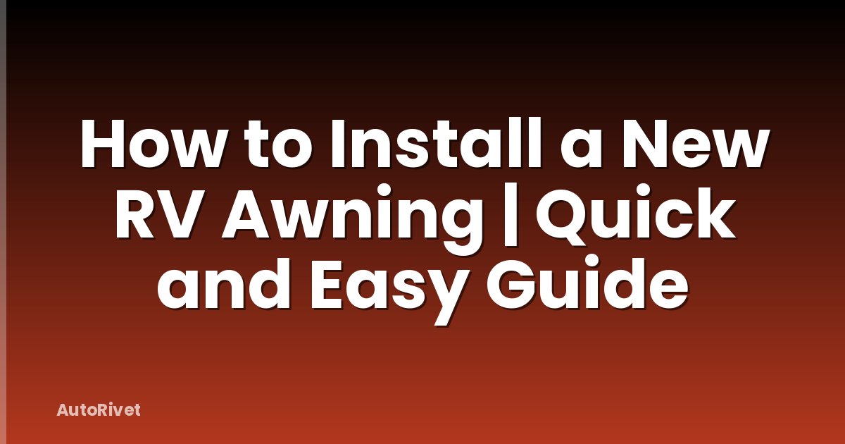 How to Install a New RV Awning | Quick and Easy Guide