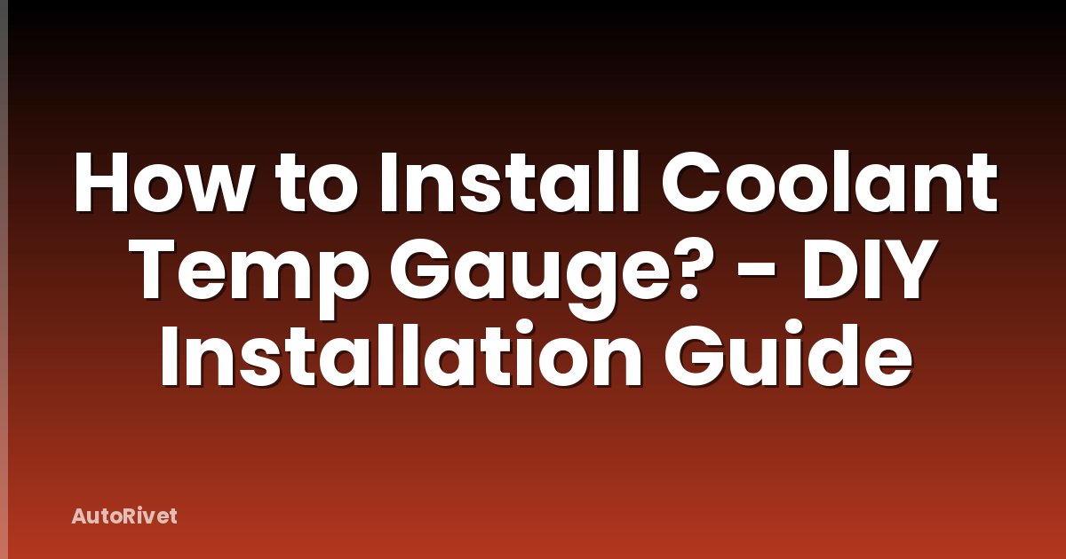How to Install Coolant Temp Gauge? - DIY Installation Guide