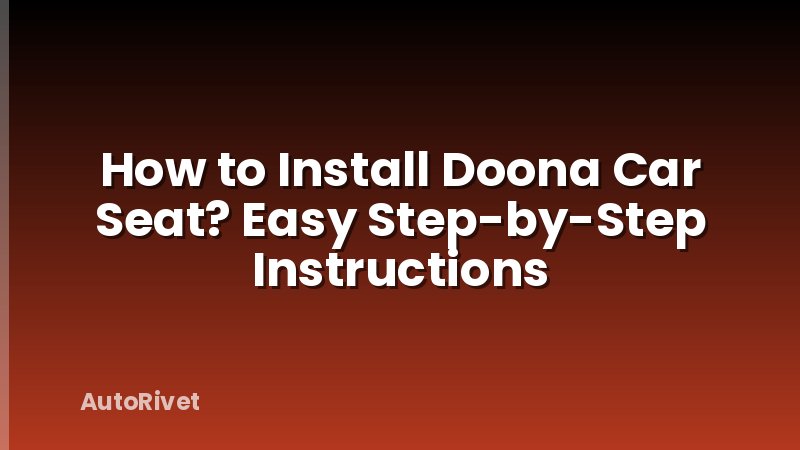 How to Install Doona Car Seat? Easy Step-by-Step Instructions