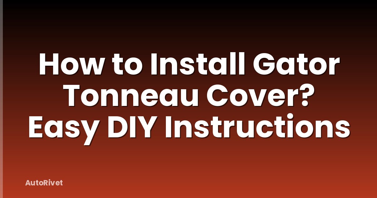 How to Install Gator Tonneau Cover? Easy DIY Instructions