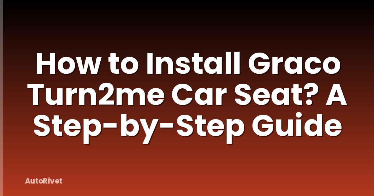 How to Install Graco Turn2me Car Seat? A Step-by-Step Guide