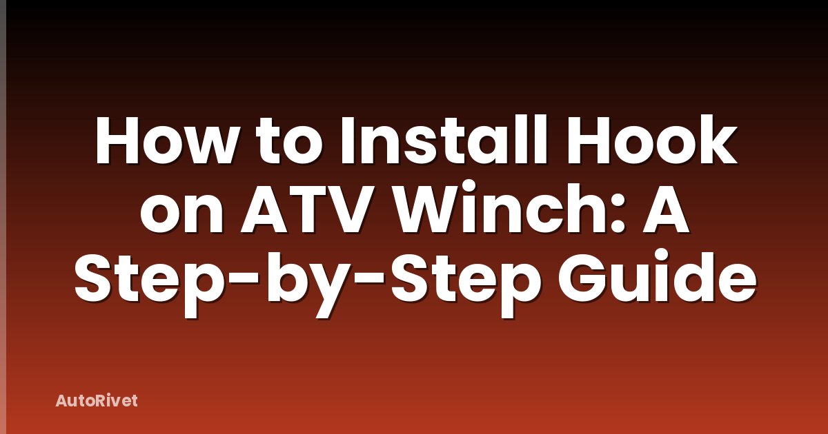 How to Install Hook on ATV Winch: A Step-by-Step Guide