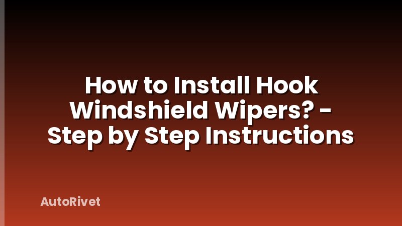 How to Install Hook Windshield Wipers? - Step by Step Instructions