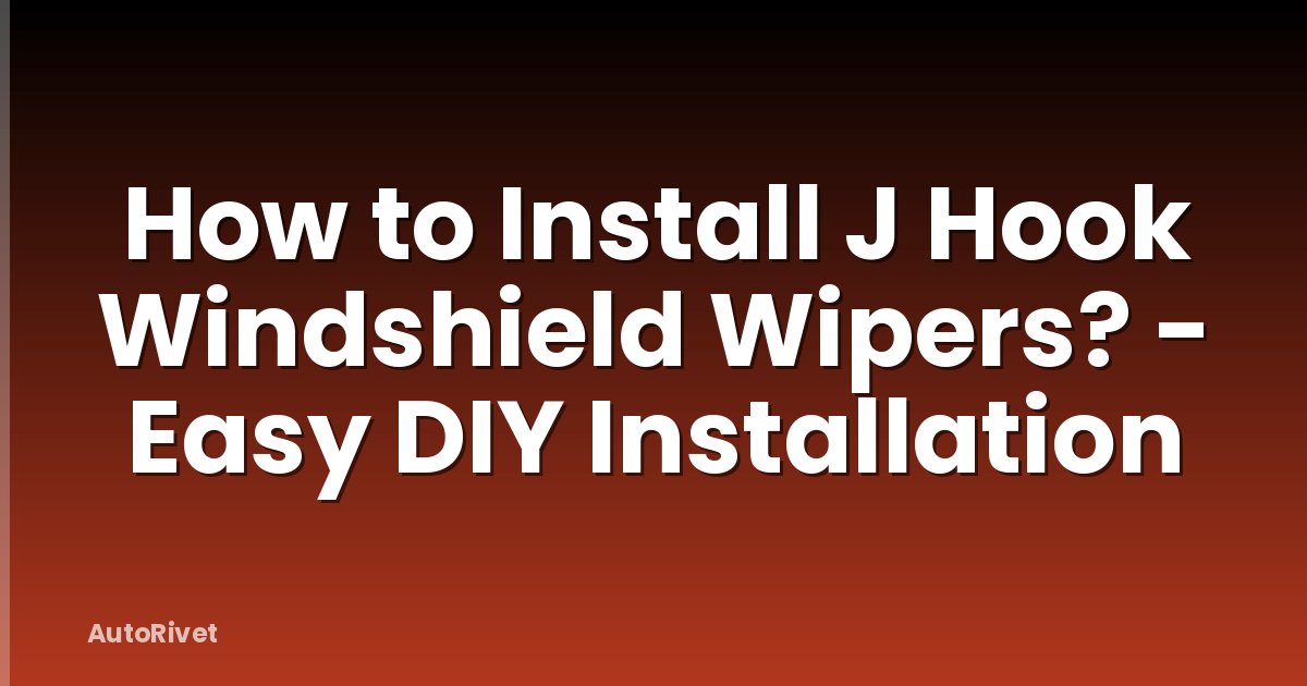 How to Install J Hook Windshield Wipers? - Easy DIY Installation