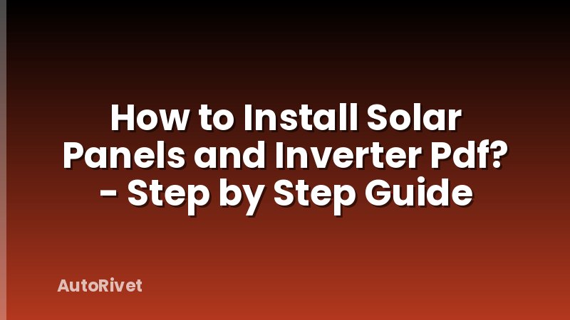 How to Install Solar Panels and Inverter Pdf? - Step by Step Guide