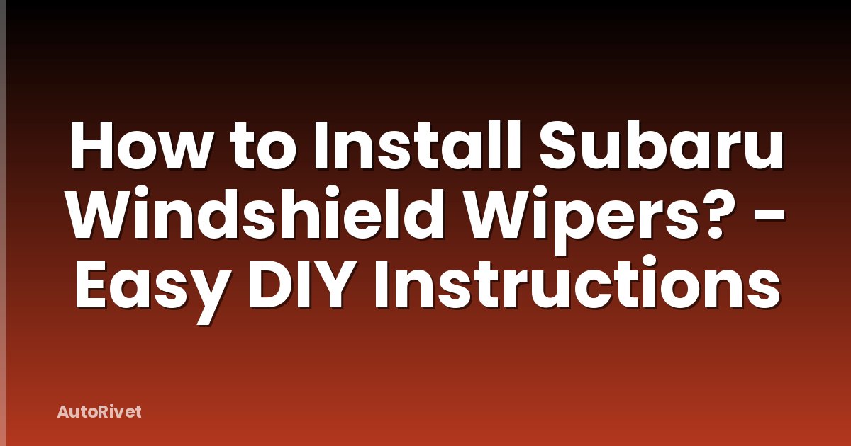 How to Install Subaru Windshield Wipers? - Easy DIY Instructions