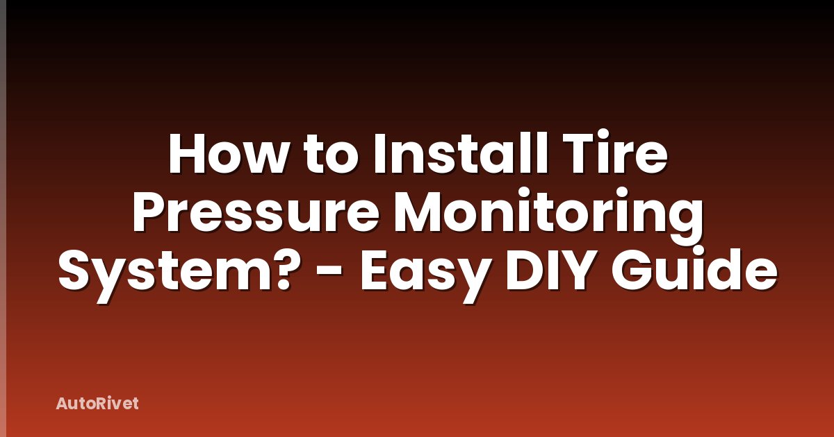 How to Install Tire Pressure Monitoring System? - Easy DIY Guide