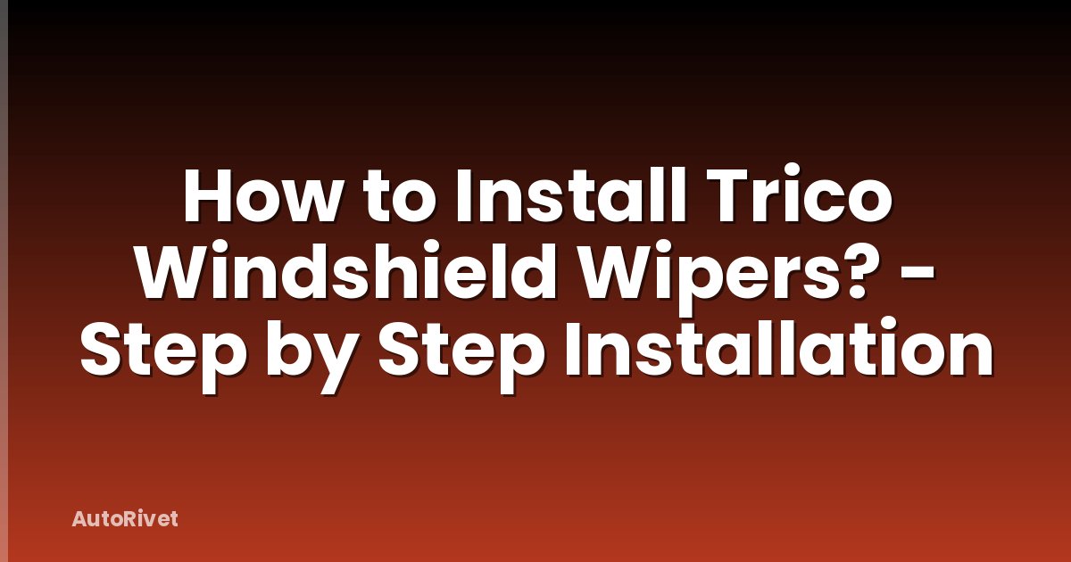 How to Install Trico Windshield Wipers? - Step by Step Installation