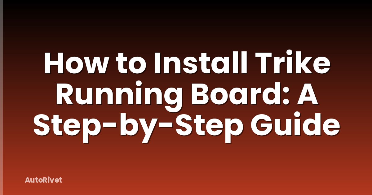 How to Install Trike Running Board: A Step-by-Step Guide