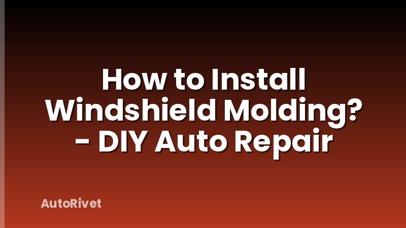 How to Install Windshield Molding? - DIY Auto Repair