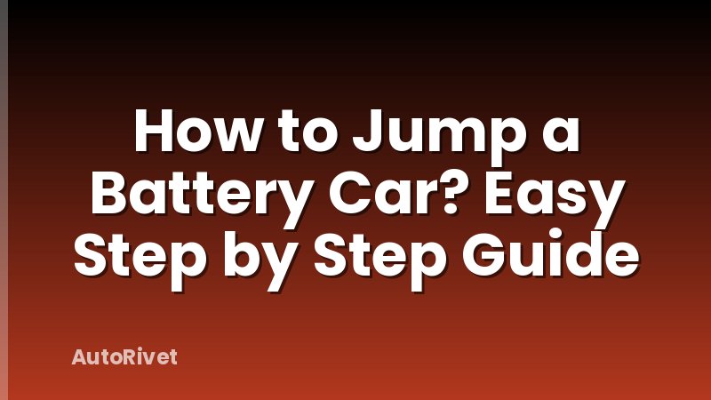 How to Jump a Battery Car? Easy Step by Step Guide