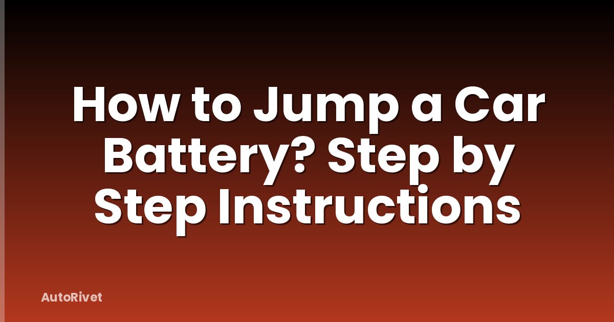 How to Jump a Car Battery? Step by Step Instructions