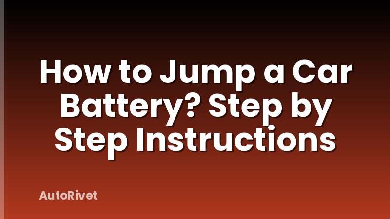 How to Jump a Car Battery? Step by Step Instructions