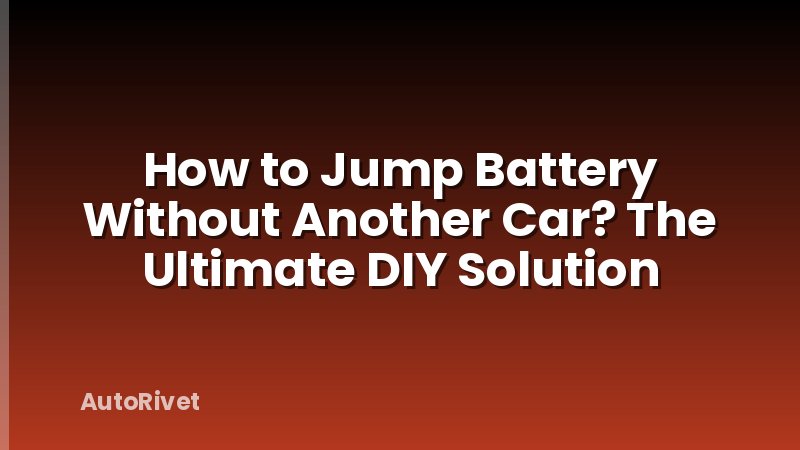 How to Jump Battery Without Another Car? The Ultimate DIY Solution