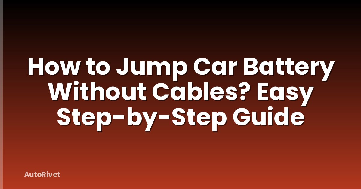 How to Jump Car Battery Without Cables? Easy Step-by-Step Guide