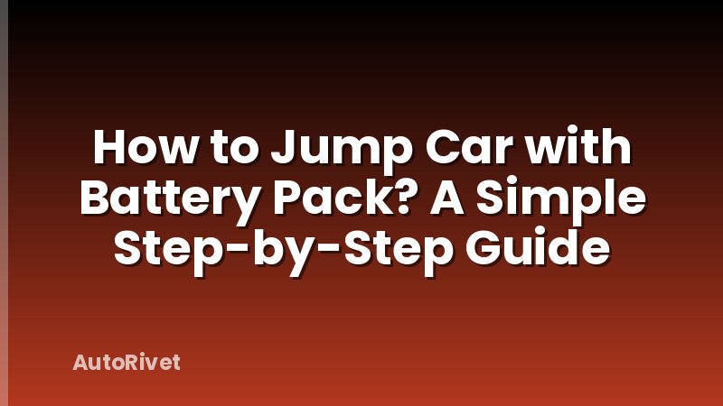 How to Jump Car with Battery Pack? A Simple Step-by-Step Guide