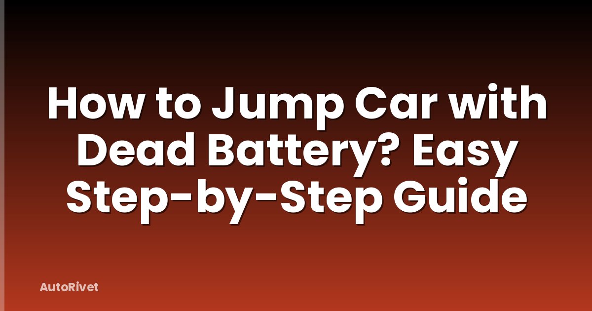 How to Jump Car with Dead Battery? Easy Step-by-Step Guide
