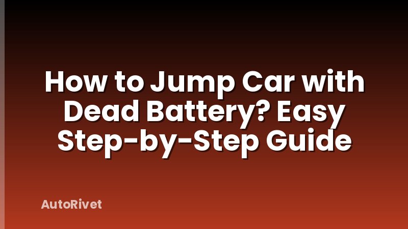 How to Jump Car with Dead Battery? Easy Step-by-Step Guide