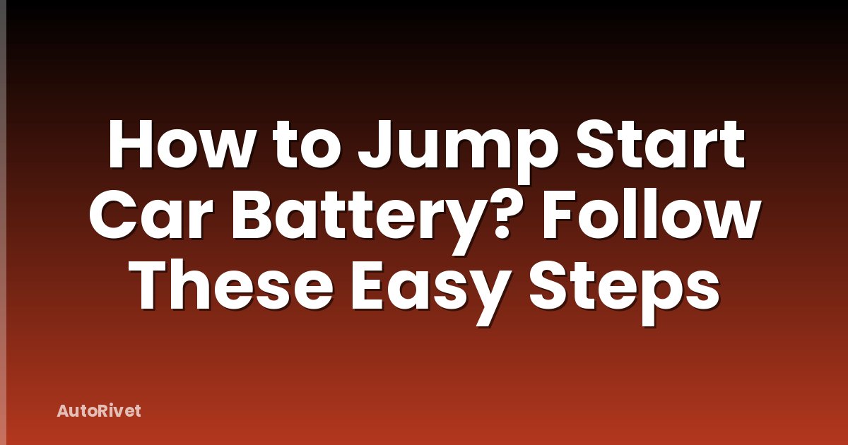 How to Jump Start Car Battery? Follow These Easy Steps