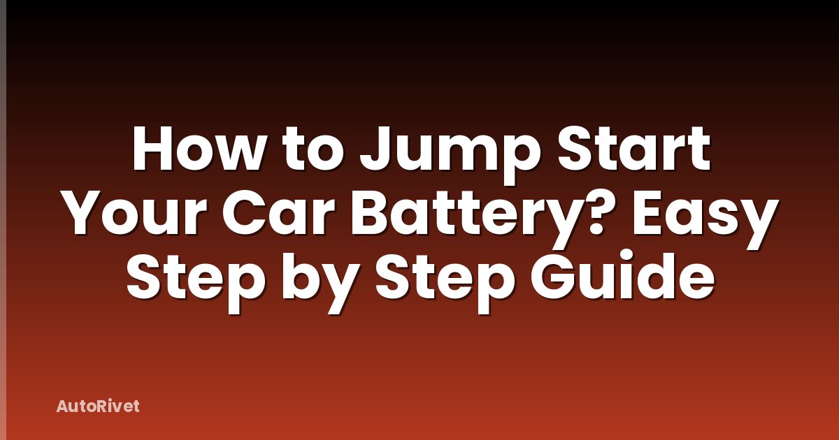 How to Jump Start Your Car Battery? Easy Step by Step Guide
