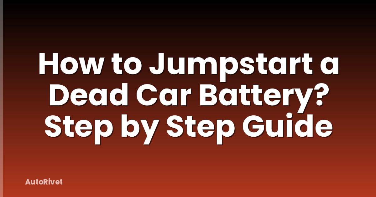 How to Jumpstart a Dead Car Battery? Step by Step Guide