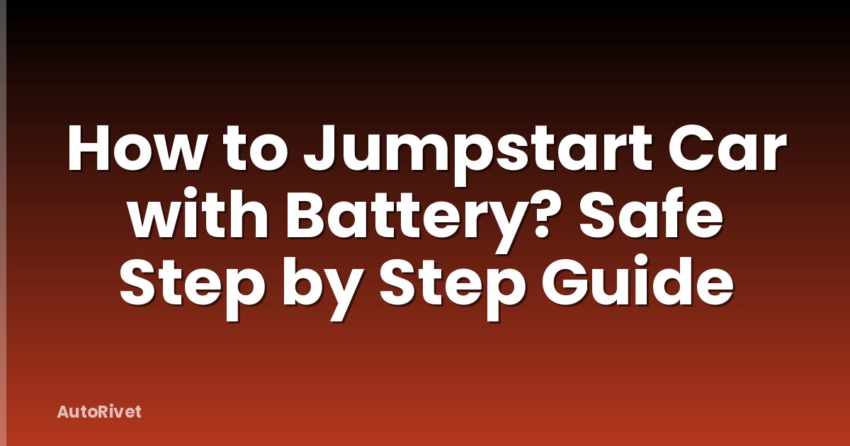 How to Jumpstart Car with Battery? Safe Step by Step Guide