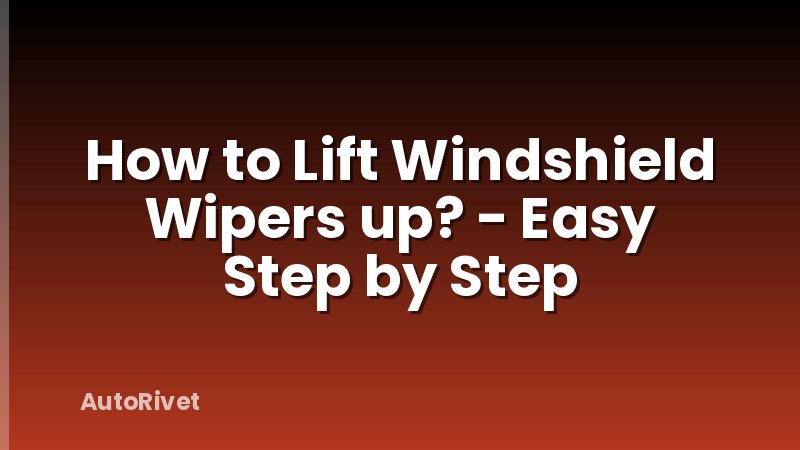 How to Lift Windshield Wipers up? - Easy Step by Step