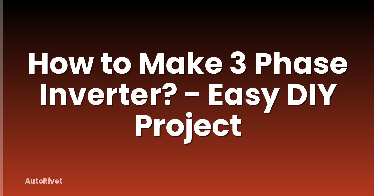 How to Make 3 Phase Inverter? - Easy DIY Project