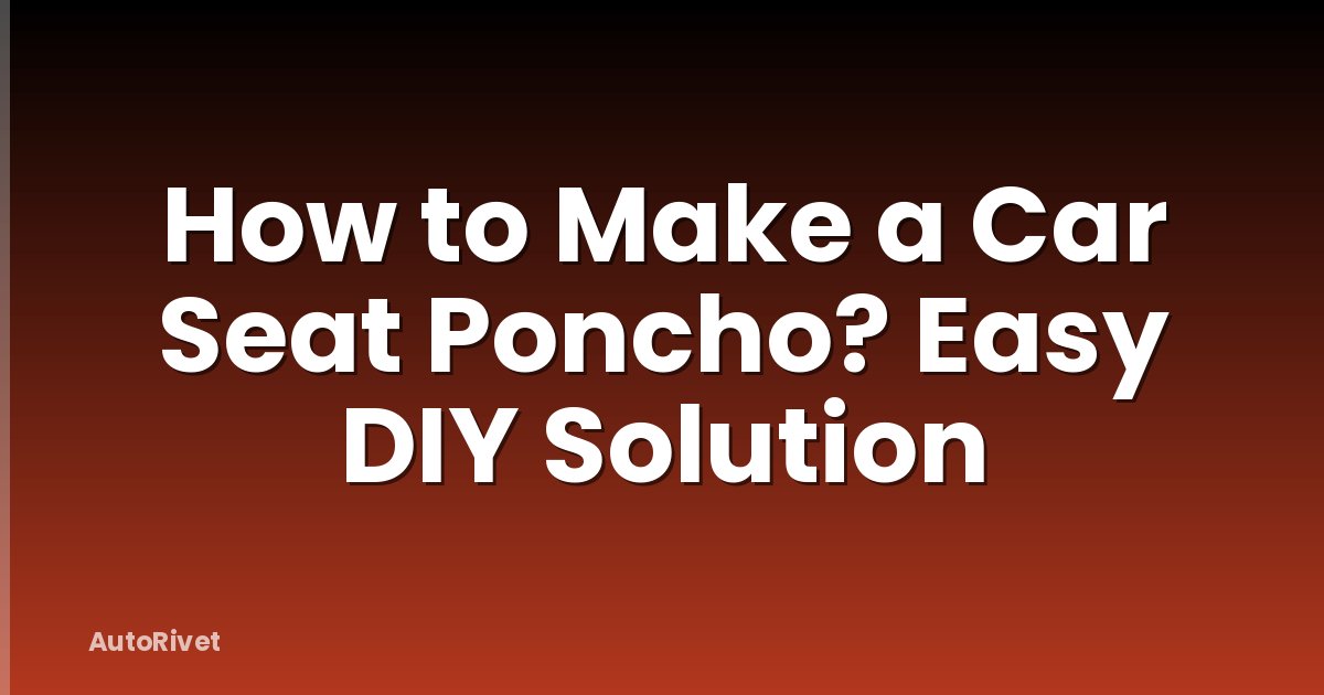 How to Make a Car Seat Poncho? Easy DIY Solution