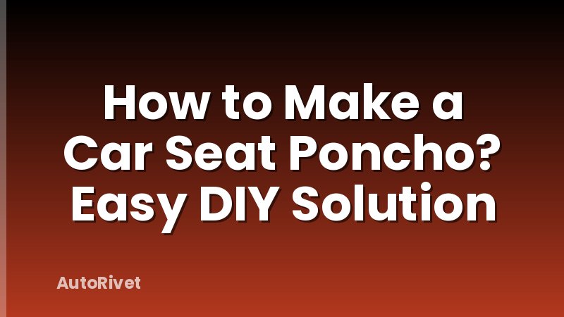 How to Make a Car Seat Poncho? Easy DIY Solution