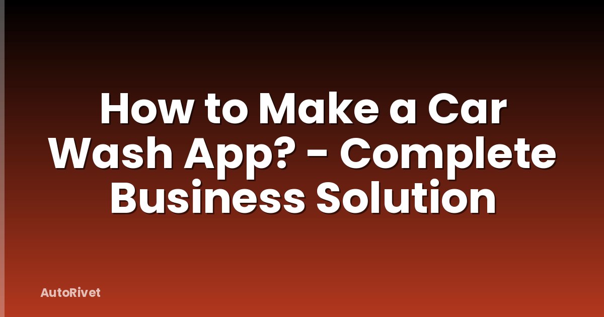 How to Make a Car Wash App? - Complete Business Solution