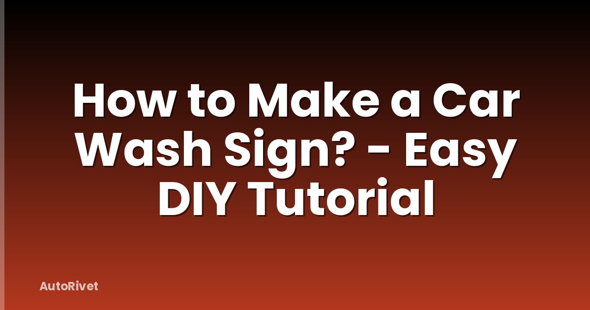 How to Make a Car Wash Sign? - Easy DIY Tutorial