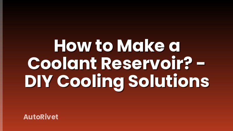 How to Make a Coolant Reservoir? - DIY Cooling Solutions