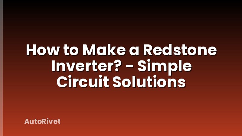 How to Make a Redstone Inverter? - Simple Circuit Solutions